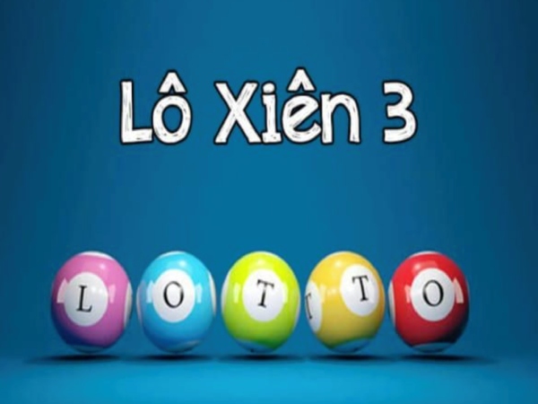 Lô xiên 3 ăn bao nhiêu? Giải đáp cách tính tiền lô xiên 3