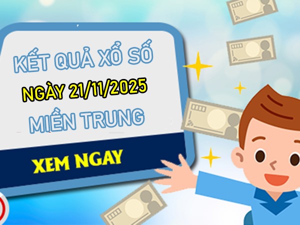 Dự đoán xổ số miền Trung ngày hôm nay 21/11/2025