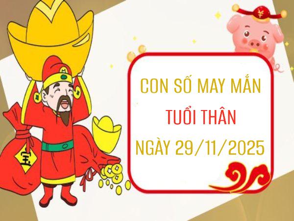 Con số vàng mang cơ hội thịnh vượng tuổi Thân 29/11/2025