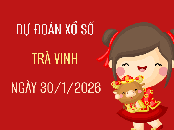 Dự đoán XSTV ngày 30 tháng 1 năm 2026 siêu vip 247